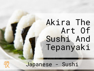 Akira The Art Of Sushi And Tepanyaki