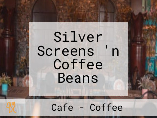 Silver Screens 'n Coffee Beans
