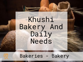 Khushi Bakery And Daily Needs
