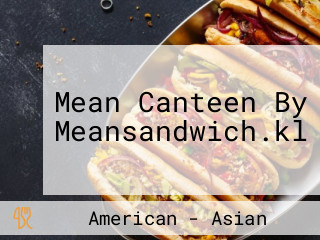 Mean Canteen By Meansandwich.kl