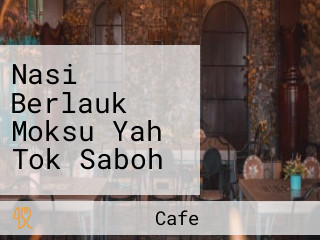 Nasi Berlauk Moksu Yah Tok Saboh