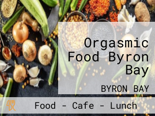 Orgasmic Food Byron Bay