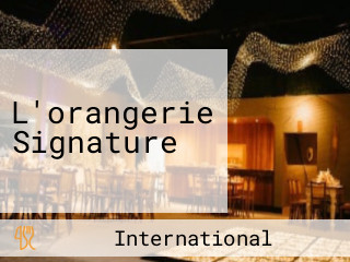 L'orangerie Signature