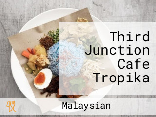 Third Junction Cafe Tropika