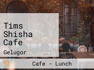 Tims Shisha Cafe