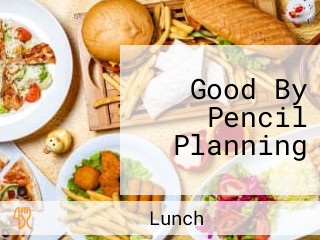 Good By Pencil Planning