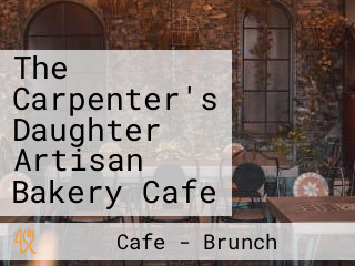The Carpenter's Daughter Artisan Bakery Cafe