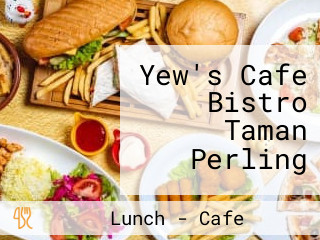 Yew's Cafe Bistro Taman Perling