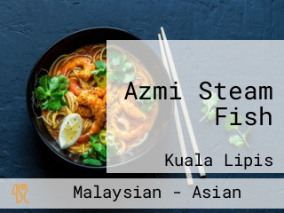 Azmi Steam Fish