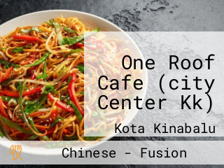 One Roof Cafe (city Center Kk)