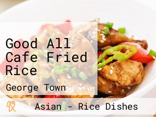 Good All Cafe Fried Rice