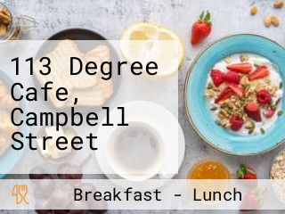 113 Degree Cafe, Campbell Street