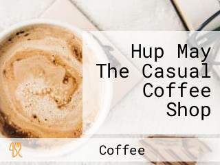 Hup May The Casual Coffee Shop
