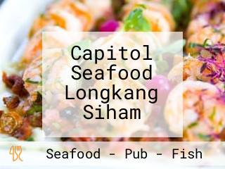 Capitol Seafood Longkang Siham