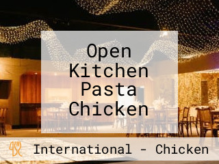 Open Kitchen Pasta Chicken