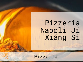 Pizzeria Napoli Jí Xiáng Sì