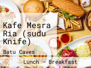 Kafe Mesra Ria (sudu Knife)