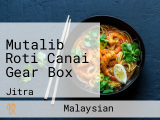 Mutalib Roti Canai Gear Box