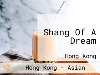 Shang Of A Dream