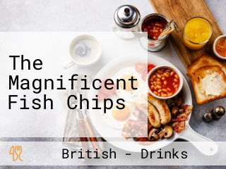 The Magnificent Fish Chips