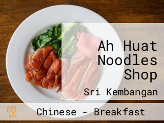 Ah Huat Noodles Shop