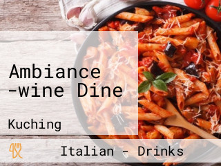 Ambiance -wine Dine