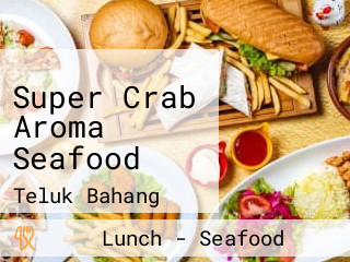 Super Crab Aroma Seafood