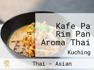 Kafe Pa Rim Pan Aroma Thai