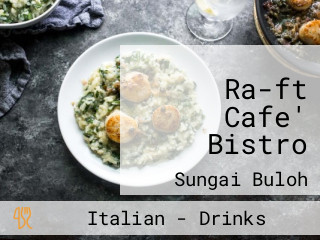 Ra-ft Cafe' Bistro