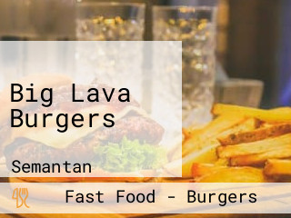 Big Lava Burgers