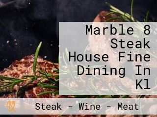 Marble 8 Steak House Fine Dining In Kl