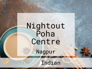 Nightout Poha Centre