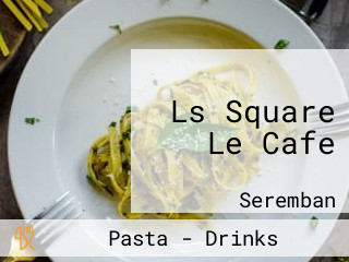 Ls Square Le Cafe