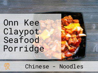 Onn Kee Claypot Seafood Porridge