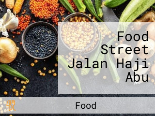 Food Street Jalan Haji Abu