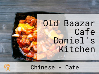 Old Baazar Cafe Daniel's Kitchen