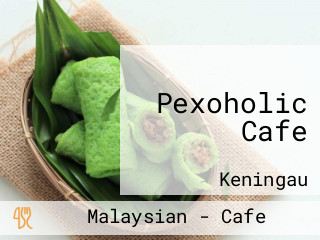 Pexoholic Cafe