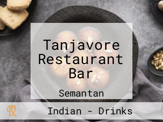 Tanjavore Restaurant Bar
