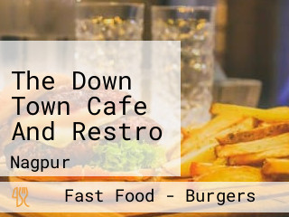 The Down Town Cafe And Restro