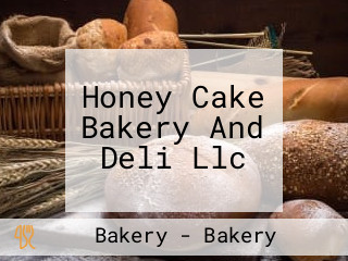 Honey Cake Bakery And Deli Llc