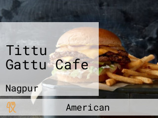 Tittu Gattu Cafe