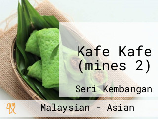 Kafe Kafe (mines 2)