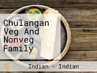 Chulangan Veg And Nonveg Family
