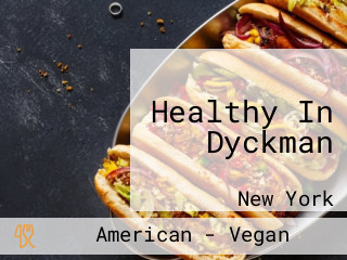 Healthy In Dyckman