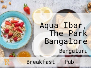 Aqua Ibar, The Park Bangalore