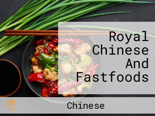 Royal Chinese And Fastfoods