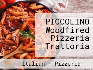 PICCOLINO Woodfired Pizzeria Trattoria