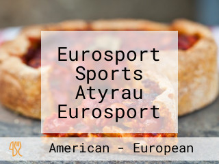 Eurosport Sports Atyrau Eurosport Sports Atyrau