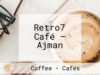 Retro7 Café — Ajman