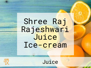 Shree Raj Rajeshwari Juice Ice-cream